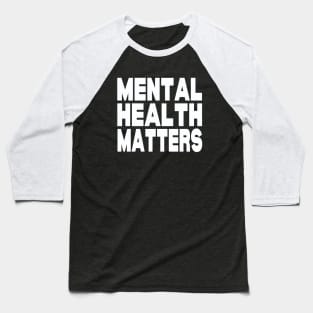Mental health matters Baseball T-Shirt